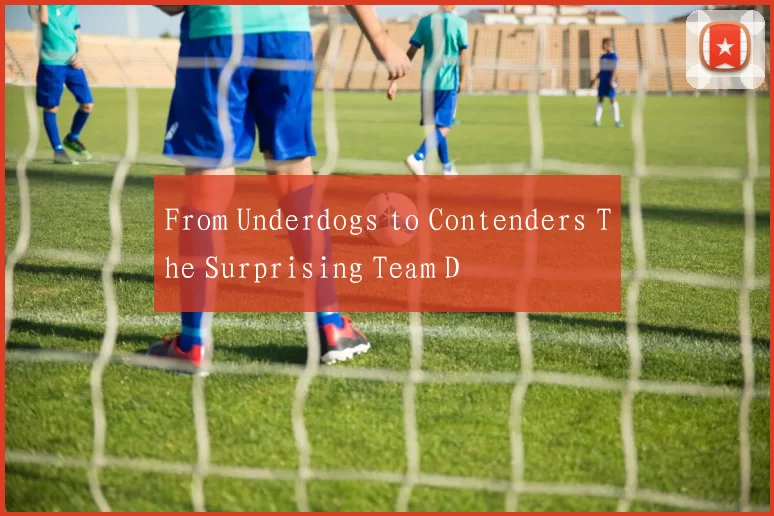 From Underdogs to Contenders The Surprising Team D